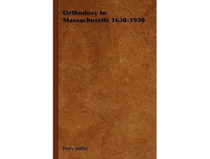 Livro Orthodoxy in Massachusetts 16301950 de Perry Miller (Inglês)