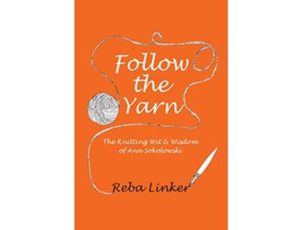 Livro Follow the Yarn The Knitting Wit Wisdom of Ann Sokolowski de Reba Linker (Inglês)