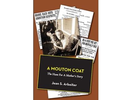 Livro A Mouton Coat The Hunt for a Mothers Story de Jean S Arbeiter (Inglês)