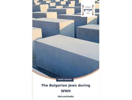 Livro The Bulgarian Jews during WWII Myth and Reality de Mario Ignatov (Inglês)