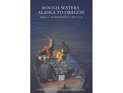Livro Rough Waters Alaska to Oregon Small Fishermens Battle de Nancy Danielson Mendenhall (Inglês)