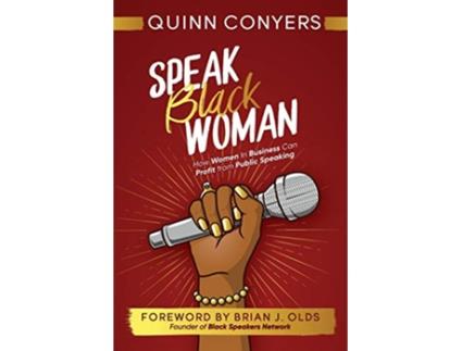 Livro Speak Black Woman How Women In Business Can Profit from Public Speaking de Quinn Conyers (Inglês)