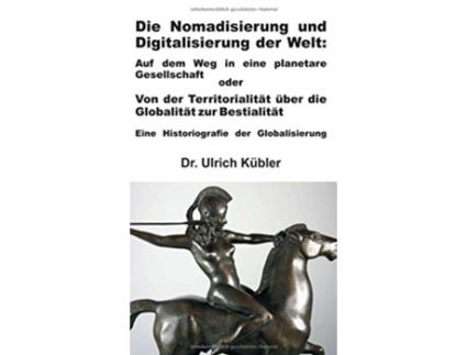 Livro Die Nomadisierung und Digitalisierung der Welt German Edition de Ulrich Kübler (Alemão - Capa Dura)