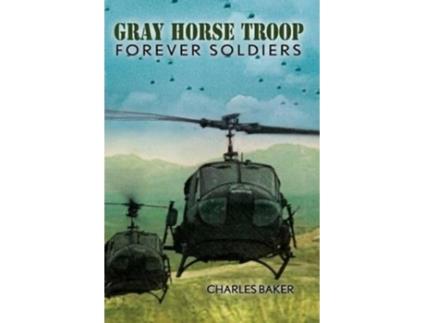 Livro Gray Horse Troop Forever Soldiers de Charles Baker (Inglês)