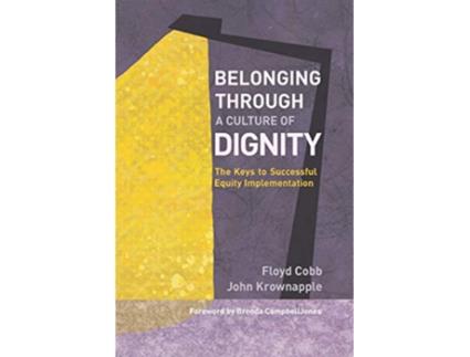 Livro Belonging Through a Culture of Dignity The Keys to Successful Equity Implementation de Floyd Cobb e John J Krownapple (Inglês)