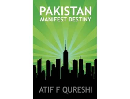 Livro Pakistan Manifest Destiny de Atif F Qureshi (Inglês)