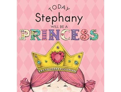 Livro Today Stephany Will Be a Princess de Paula Croyle (Inglês)