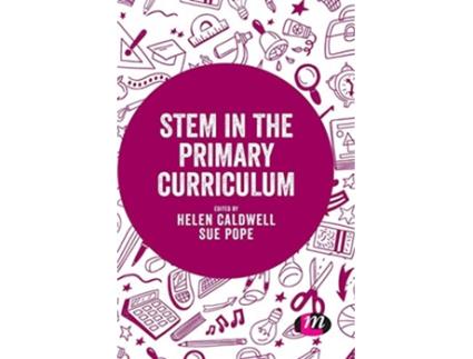 Livro STEM in the Primary Curriculum de Helen Caldwell e Sue Pope (Inglês - Capa Dura)
