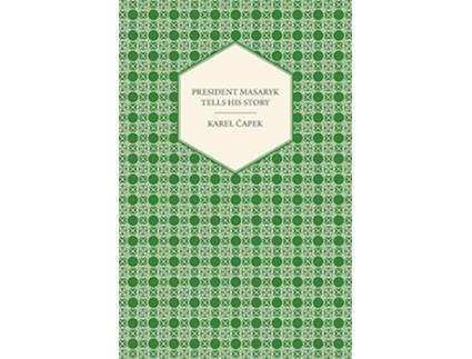 Livro President Masaryk Tells His Story de Karel Capek (Inglês)