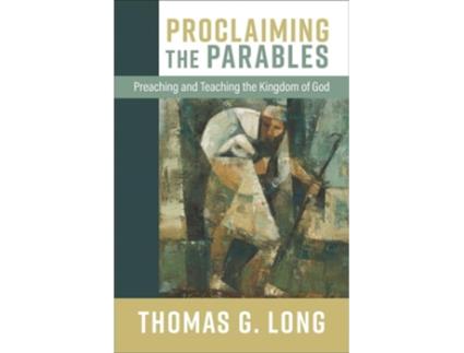 Livro Proclaiming the Parables de Thomas G Long (Inglês - Capa Dura)