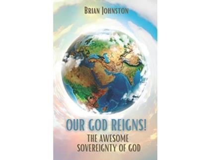 Livro Our God Reigns The Awesome Sovereignty of God de Brian Johnston (Inglês)