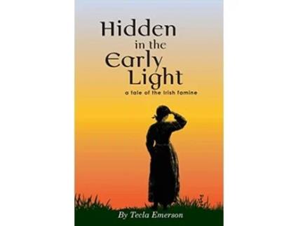 Livro Hidden in the Early Light a tale of the Irish famine Founding of America Series de Tecla Emerson (Inglês)
