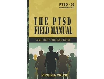 Livro The PTSD Field Manual A MilitaryFocused Guide PTSD Recovery de Virginia Cruse (Inglês)