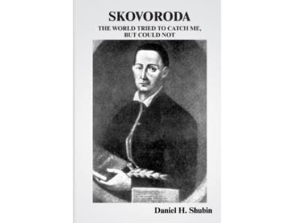 Livro Skovoroda The World Tried to Catch Me but Could Not de Daniel H Shubin Grigori Skovoroda (Inglês)