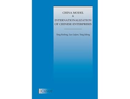 Livro China Model and Internationalization of Chinese Enterprises de Yang Ruilong, Luo Laijun et al. (Inglês)