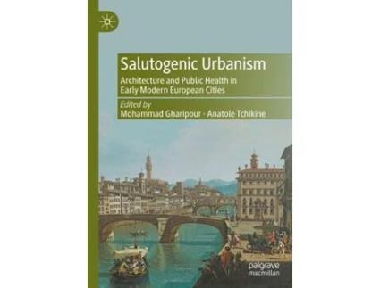 Livro Salutogenic Urbanism de Mohammad Gharipour e Anatole Tchikine (Inglês - Capa Dura)