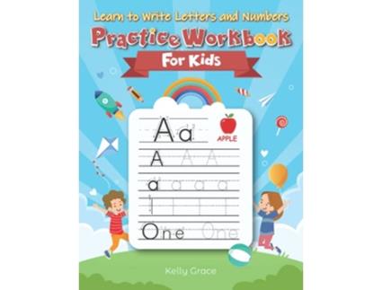 Livro Learn to Write Letters and Numbers Practice Workbook for Kids de Kelly Grace (Inglês)
