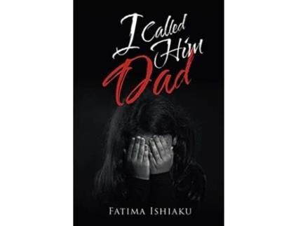 Livro I Called Him Dad de Fatima Ada Ishiaku (Inglês)