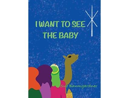 Livro I Want to See the Baby de Sue Baumgardne (Inglês)