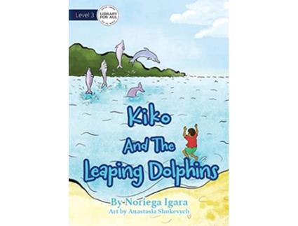 Livro Kiko And The Leaping Dolphins de Noriega Igara (Inglês)
