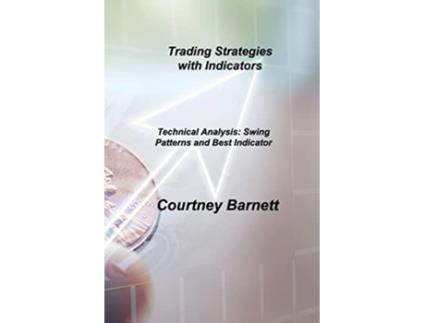 Livro Trading Strategies with Indicators Technical Analysis Swing Patterns and Best Indicator de Courtney Barnett (Inglês)