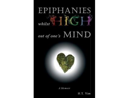Livro Epiphanies Whilst High Out Of Ones Mind de H T Yim (Inglês)