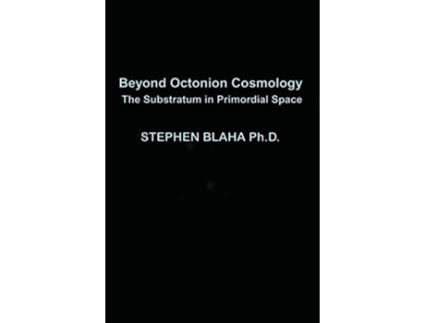 Livro Beyond Octonion Cosmology de Stephen Blaha (Inglês - Capa Dura)