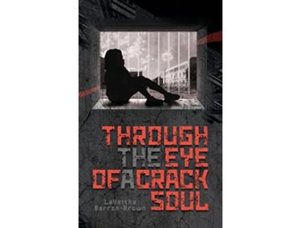 Livro Through the Eye of a Crack Soul de Lakeisha Barron-Brown (Inglês - Capa Dura)