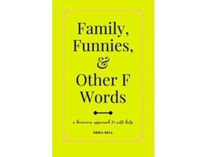 Livro Family Funnies And Other F Words A Humorous Approach To Selfhelp soft Cover de Bell Erika (Inglês)