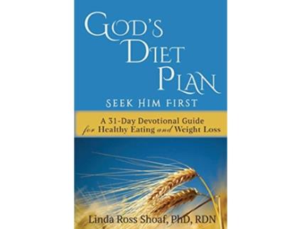 Livro Gods Diet Plan Seek Him First A 31Day Devotional Guide for Healthy Eating and Weight Loss de Linda Ross Shoaf (Inglês)