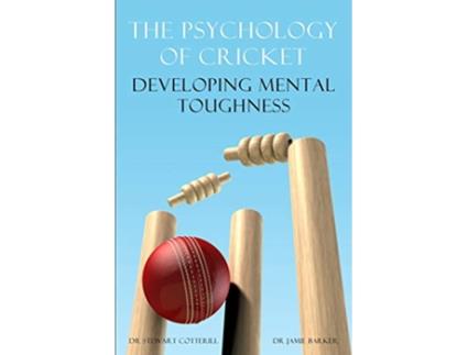 Livro The Psychology of Cricket Developing Mental Toughness Cricket Academy Series Sport Psychology de Stewart Cotterill Jamie Barker (Inglês)