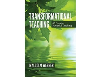 Livro Transformational Teaching 40 Days to Powerful Teaching de Malcolm Webber (Inglês)