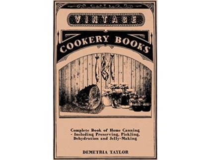 Livro Complete Book of Home Canning Including Preserving Pickling Dehydration and JellyMaking de Demetria Taylor (Inglês)