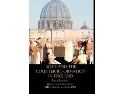 Livro Rome and the CounterReformation in England de Philip Hughes (Inglês)
