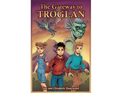 Livro The Gateway to Troglan de Sas Huntwood Elizabeth Huntwood (Inglês)