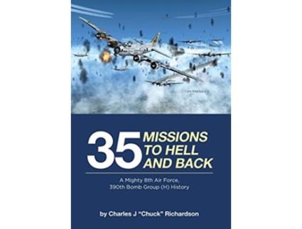 Livro 35 Missions to Hell and Back de Charles J Chuck Richardson (Inglês - Capa Dura)