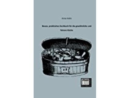 Livro Neues Praktisches Kochbuch Fr Die Gewhnliche Und Feinere Kche de Anna Halm (Alemão)