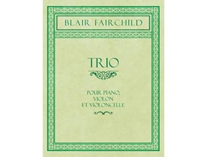 Livro Trio Pour Piano Violon et Violoncelle de Blair Fairchild (Inglês)
