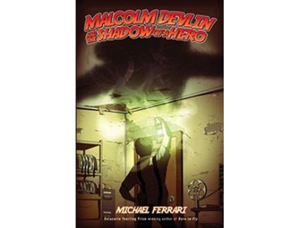 Livro MALCOLM DEVLIN and the SHADOW OF A HERO de Michael Ferrari (Inglês)