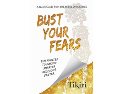 Livro Bust Your Fears 3 Simple Tools to Crush Your Anxieties and Squash Your Stress Rebel Diva Empower Yourself de Tikiri Herath (Inglês)