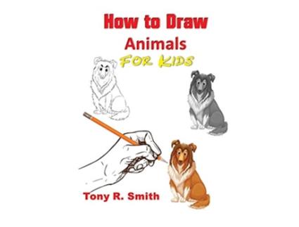 Livro How to Draw Animals for Kids Step By Step Techniques de Tony R Smith (Inglês)