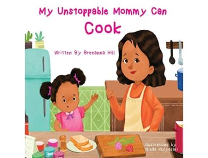 Livro My Unstoppable Mommy Can Cook de Breeanna Hill (Inglês)