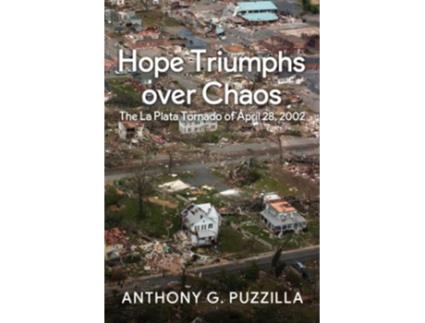 Livro Hope Triumphs Over Chaos The La Plata Tornado of April 28 2002 de Anthony G Puzzilla (Inglês)