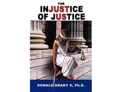 Livro The Injustice of Justice de Donald Grady II (Inglês)