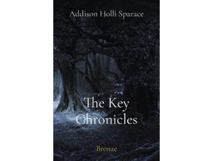 Livro The Key Chronicles Bronze de Addison Sparace (Inglês)