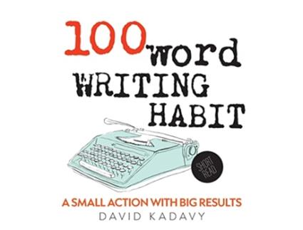Livro 100Word Writing Habit A Small Action With Big Results Short Read de David Kadavy (Inglês)
