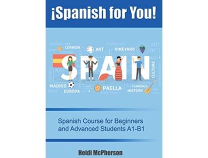 Livro ¡Spanish for You Spanish Course for Beginners and Advanced Students A1B1 de Heidi Mcpherson (Inglês - Capa Dura)