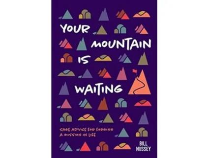 Livro Your Mountain Is Waiting Practical Advice For Forging A Mission In Life de Bill Nussey (Inglês)