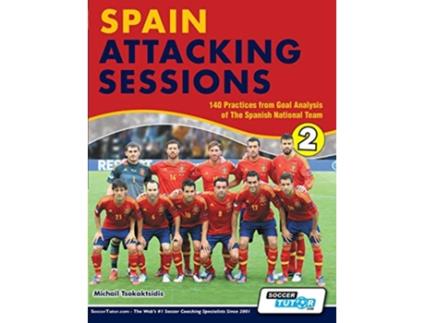 Livro Spain Attacking Sessions 140 Practices from Goal Analysis of the Spanish National Team de Michail Tsokaktsidis (Inglês)
