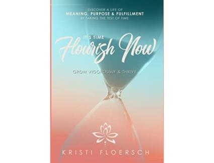 Livro Its Time Flourish Now Grow Vigorously Thrive de Kristi Floersch (Inglês)